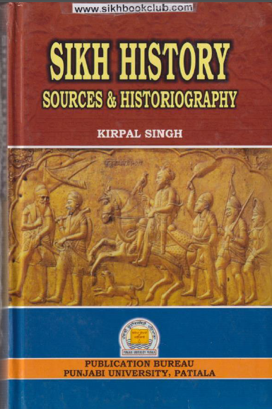 Sikh History (Sources & Historiography) By Kirpal Singh